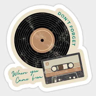 Don't Forget Where You Came From Sticker